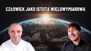 CZŁOWIEK JAKO ISTOTA WIELOWYMIAROWA  ODCINEK 7  Andrzej Rosiak Grzegorz Glinka [upl. by Corliss]