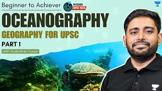 Oceanography  PART 1  Geography for UPSC 2025  Sudarshan Gurjar [upl. by Osi457]