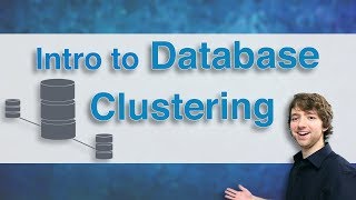 Database Clustering Tutorial 1  Intro to Database Clustering [upl. by Eanil]