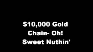 10000 Gold Chain Oh Sweet Nuthin [upl. by Aicil251]