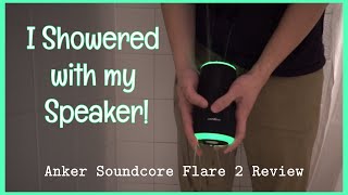 Anker Soundcore Flare 2 review I Showered with my Speaker [upl. by Nodroj]