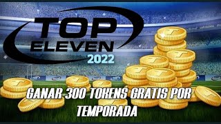 Top Eleven  Como Ganar 300 Tokens extra por Temporada facilmente [upl. by Georgeanna]