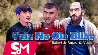 ProBeats  Eziz Ne Ola Biler Remix Vuqar  Resad  Baleli [upl. by Enoyrt172]