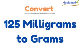 How to Convert 125 Milligrams to Grams 125mg to g [upl. by Berghoff818]