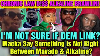 OMG Chronic Law D Alkaline Macka Diamond Is Not Sure bout Mavado amp Alka Friendship [upl. by Ermina922]