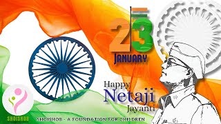 Netaji Jayanti 2024  Bose  Birth Anniversary  Netaji  Shoishob A Foundation For Children  NGO [upl. by Retsek]