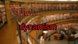 What does dynamism mean [upl. by Adnirual]