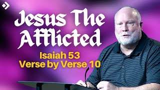 Jesus The Afflicted Isaiah 53 Verse by Verse  Pastor Allen Nolan Full Sermon [upl. by Ossy]