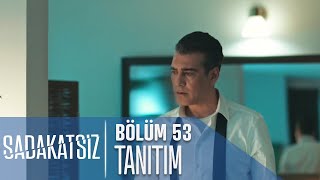 Sadakatsiz 53 Bölüm Tanıtımı [upl. by Euhsoj]