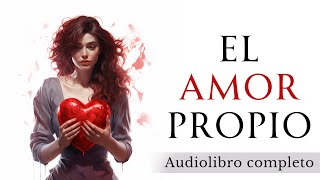 El poder del AMOR PROPIO  Audiolibro completo en español [upl. by Anoi]