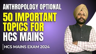 50 Important Topics For HCS Mains  Anthropology Optional  HCS Mains 2024 [upl. by Laforge597]