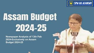 Assam Budget 202425Newspaper Analysis of 13th Feb 2024Exclusively on Assam Budget  SPM IAS [upl. by Eldrid]