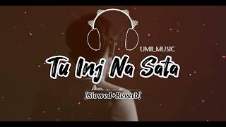 Tu Inj Na Sata Sajna Song  slowed and reverb  Faizanalimusic  New Punjabi song  OnlyUmiiMusic [upl. by Nydia]