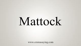 How To Say Mattock [upl. by Twum]