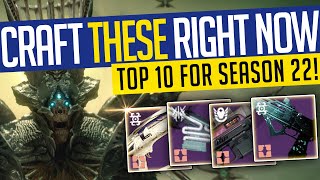 Destiny 2  CRAFT THESE RIGHT NOW  BEST Weapons You NEED For Season 22 Top 10 [upl. by Ginelle866]