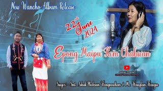 Wancho song  Epong maipu kem Chahwan [upl. by Averat268]