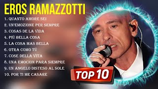 Las 10 mejores canciones de Eros Ramazzotti 2024 [upl. by Akima]