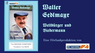 Walter Sedlmayr  Weltbürger und Biedermann Erinnerungen an Walter Sedlmayr 2015 [upl. by Anitsud925]