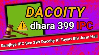 धारा 399 ipc  dhara 399 ipc  dacoity ka dhara 399ipc dacoity dacoitylaw [upl. by Haukom55]