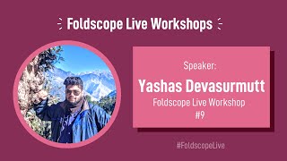 Foldscope Live Workshop 9  Yashas Devasurmutt [upl. by Batha]