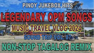 OPM JUKEBOX LEGENDARY HITS NONSTOP TAGALOG REMIX  SOUND TRIP VOLUME 87  BULACAN ROAD TRIP [upl. by Aikehs44]