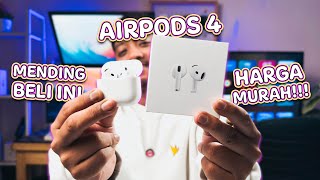 Mending AirPods 4 yang di Beli  Emang Worth It  Harga Murah [upl. by Aushoj]