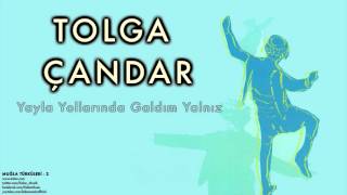 Tolga Çandar  Yayla Yollarında Galdım Yalnız  Muğla Türküleri 2 © 1997 Kalan Müzik [upl. by Ronyam]