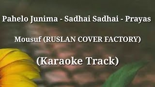 Pahelo Junima  Sadhai Sadhai  Prayas  Mousuf  Karaoke Track  With Lyrics [upl. by Garda599]