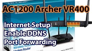 TPLink AC1200 Archer VR400  Internet Setup DDNS Port Forwarding [upl. by Tallu869]