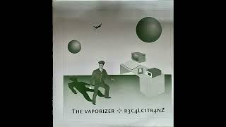 The Vaporizer – R3c4lc1tr4nz B3 [upl. by Elnukeda]