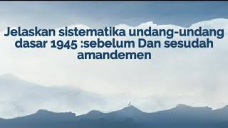 Jelaskan sistematika undangundang dasar 1945 sebelum dan sesudah amandemen [upl. by Jud]