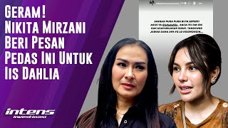 Nikita Mirzani Beri Pesan Pedas ini Untuk Iis Dahlia [upl. by Cline599]