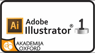 Kurs i Obuka za Adobe Illustrator  Pocetni Nivo  Akademija Oxford [upl. by Nos]