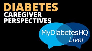 DIABETES Caregiver Perspectives  Caring for Someone With Diabetes  MyDiabetesHQ E37 [upl. by Devinne211]