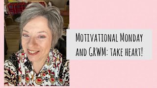 Motivational Monday and GRWM Take heart friends [upl. by Tempest]