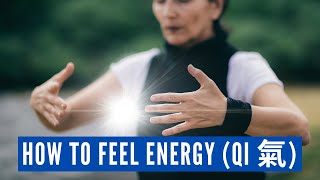 How to Feel Energy Qi 氣 [upl. by Hebel]