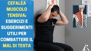 Come migliorare il MAL DI TESTA CEFALEA TENSIVA o PESANTEZZA usando i MUSCOLI aggiornato 2019 [upl. by Vittorio]