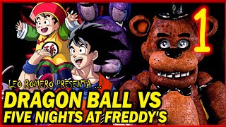 Five Nights at Freddys VS DRAGON BALL LA HISTORIA NO OFICIAL [upl. by Jeggar]