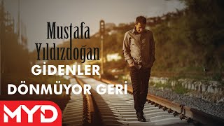 Mustafa Yıldızdoğan  Gidenler Dönmüyor Geri [upl. by Ichabod]