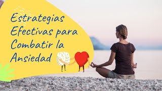 Estrategias Efectivas para Combatir la Ansiedad [upl. by Gall]