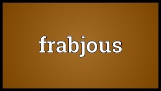 Frabjous Meaning [upl. by Mullen]