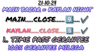 MAIN BAZAR TODAY 💥  211024  💥 KAYLAN NIGHT SATTA 💥 OPEN TO CLOSE 💥 1 TIME PASS GERANTEE 💥 [upl. by Richara]