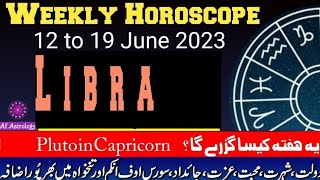 libra horoscope weekly  12 to 19 JUNE 2023 weekly horoscope in Urdu  ye hafta kesa rhy ga [upl. by Niwhsa]