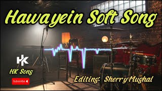 Hawayein Soft Song slow reverb HKsong 2024 punjabi [upl. by Copeland360]