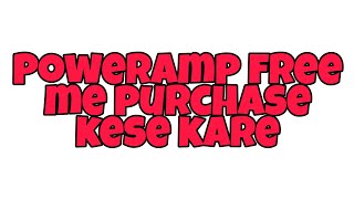 Poweramp kese purchase kare free me Hindi video [upl. by Onej94]