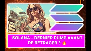 SOLANA 🔥 DERNIER PUMP AVANT LE RETRACEMENT [upl. by Macrae]