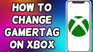 How To Change Gamertag On Xbox Mobile App [upl. by Leasia]