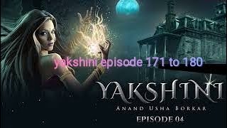 Yakshini episode 171 to 180 Yakshini episode 171 se 180 Yakshini episode 171 to 180 in Hindi [upl. by Nemracledairam313]