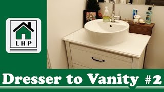 Ikea Dresser to Bathroom Vanity DIY Hack 2  LHP [upl. by Elocim]