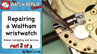 Repairing a broken Waltham watch part 2 of 3 [upl. by Tahmosh]